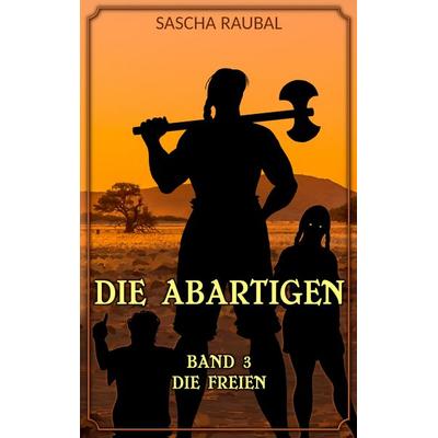 Die Freien, Taschenbuch von Sascha Raubal, Tredition, 978-3-384-50044-1