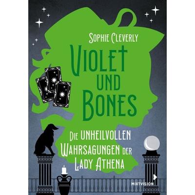 Violet und Bones Band 2 - Die unheilvollen Wahrsagungen der Lady Athena, Gebundene Ausgabe von Sophie Cleverly, Mixtvision, 978-3-95854-194-8