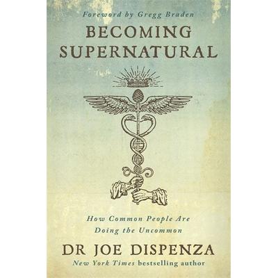 Becoming Supernatural, Taschenbuch von Joe Dispenza, Hay House UK Ltd, 978-1-78180-831-3