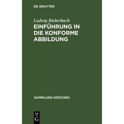 Einführung in die konforme Abbildung, Gebundene Ausgabe von Ludwig Bieberbach, De Gruyter, 978-3-11-101398-5