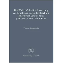 Der Widerruf der Strafaussetzung zur Bewährung wegen der Begehung einer neuen Straftat nach § 56 f A, Fachbücher von Thomas Blumenstein