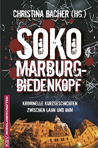 Christoph Becker - SOKO Marburg-Biedenkopf: Kriminelle Kurzgeschichten zwischen Lahn und Ohm (KBV-Krimi) - Preis vom 09.10.2026 07:28:09 h