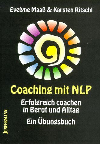 Evelyne Maaß - Coaching mit NLP: Erfolgreich coachen in Beruf und Alltag. Ein Übungsbuch - Preis vom 10.10.2026 11:48:34 h