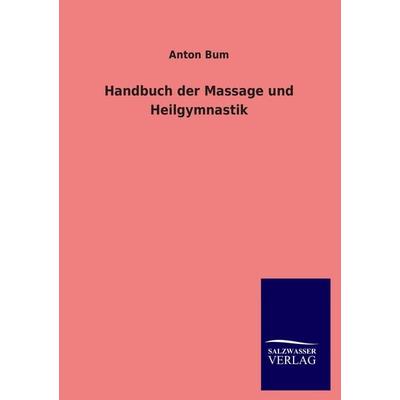 Handbuch der Massage und Heilgymnastik, Taschenbuch von Anton Bum, Salzwasser, 978-3-8460-3331-9