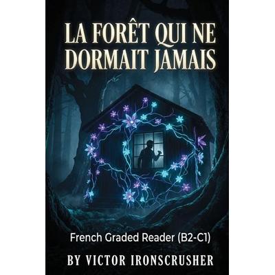 La Forêt qui ne Dormait Jamais, Taschenbuch von Victor Ironscrusher, Independently Published