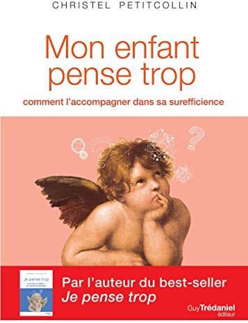 Christel Petitcollin - Mon enfant pense trop : comment l'accompagner dans sa surefficience - Preis vom 04.10.2026 03:51:26 h