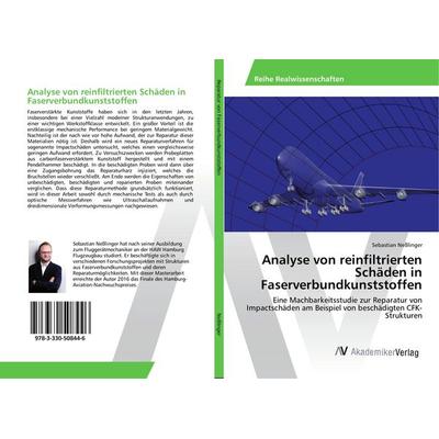 Analyse von reinfiltrierten Schäden in Faserverbundkunststoffen, Taschenbuch von Sebastian Nesslinger, AV Akademikerverlag, 978-3-330-50844-6
