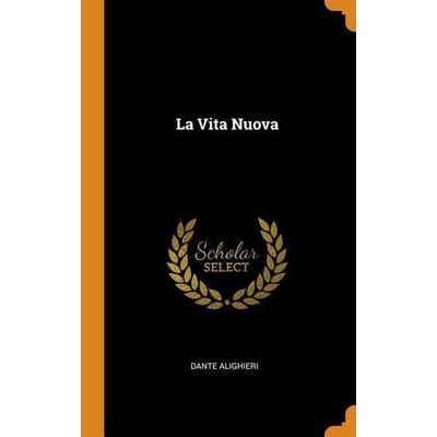 La Vita Nuova, Gebundene Ausgabe von Dante Alighieri, Franklin Classics Trade Press, 978-0-344-30714-0