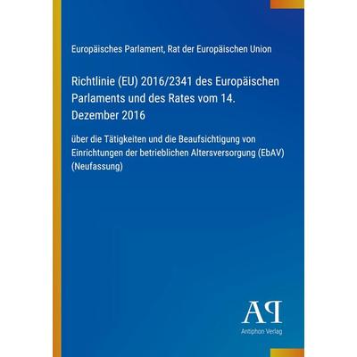 Richtlinie (EU) 2016/2341 des Europäischen Parlaments und des Rates vom 14. Dezember 2016, Taschenbuch von Europäisches Parlament,Rat der Europäischen