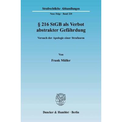 § 216 StGB als Verbot abstrakter Gefährdung., Taschenbuch von Frank Müller, Duncker & Humblot, 978-3-428-12887-7