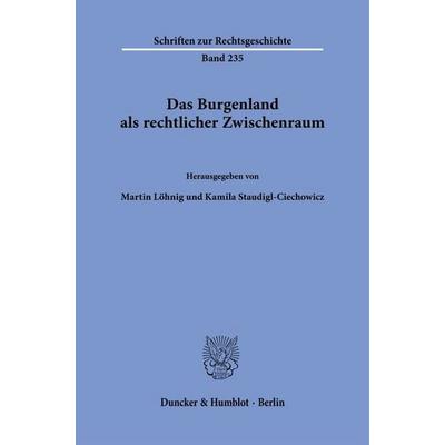 Das Burgenland als rechtlicher Zwischenraum, Taschenbuch von , Duncker & Humblot, 978-3-428-19600-5