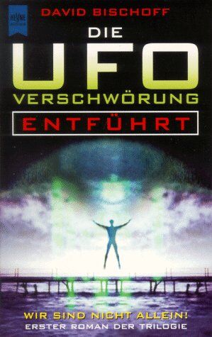 David Bischoff - Die UFO- Verschwörung. Entführt. Erster Roman der Trilogie. - Preis vom 09.10.2026 07:28:09 h