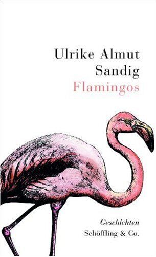 Sandig, Ulrike Almut - Flamingos: Geschichten - Preis vom 12.10.2026 11:37:12 h