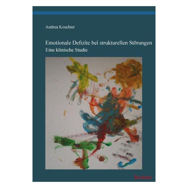 Tectum Emotionale Defizite bei strukturellen Störungen (Deutsch, Softcover, Andrea Koschier) (56137318)