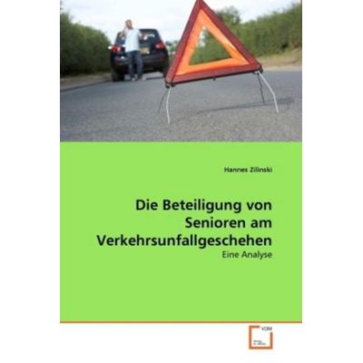 Zilinski, H: Beteiligung von Senioren am Verkehrsunfallgesch, Taschenbuch von Hannes Zilinski, VDM, 978-3-639-35297-9