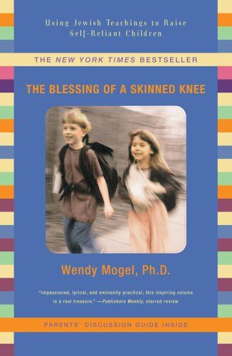Wendy Mogel Ph.D. - The Blessing Of A Skinned Knee: Using Jewish Teachings to Raise Self-Reliant Children - Preis vom 05.10.2026 03:47:11 h