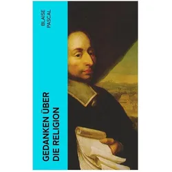 Gedanken über die Religion, Sachbücher von Blaise Pascal
