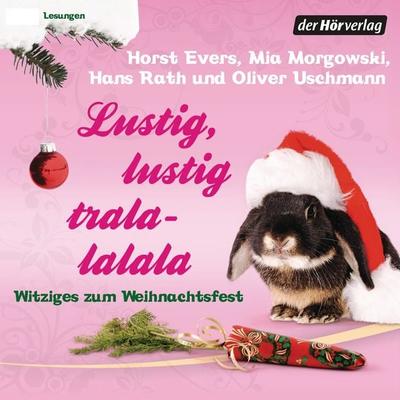 Lustig, lustig, tralalalala - Hans Rath,Oliver Uschmann,Mia Morgowski,Horst Evers, Audio, 9783844504675