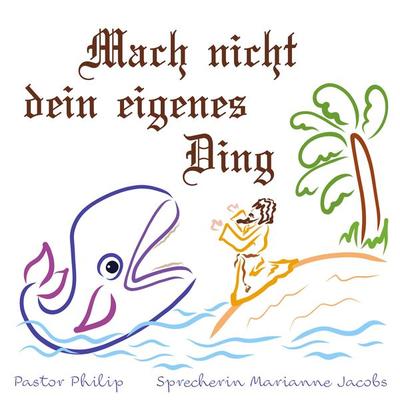 Mach nicht dein eigenes Ding - Pastor Philip, Audio, 4061707717062
