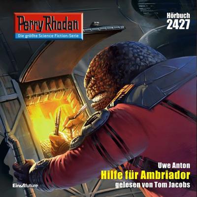 Perry Rhodan 2427: Hilfe fuer Ambriador - Uwe Anton, Audio, 4056198026427