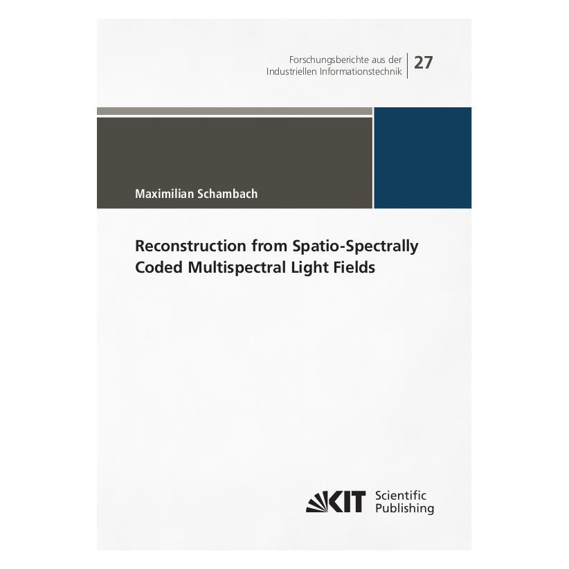 KIT Scientific Publishing Reconstruction from Spatio-Spectrally Coded Multispectral Light Fields (Englisch, Softcover, Maximilian Schambach) (56905756)