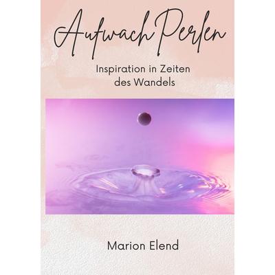 AufwachPerlen, Taschenbuch von Marion Elend, Tredition, 978-3-347-91485-8