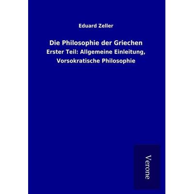 Die Philosophie der Griechen, Gebundene Ausgabe von Eduard Zeller, BoD - Books on Demand