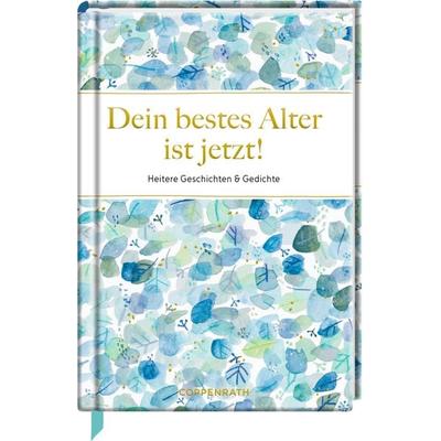 Dein bestes Alter ist jetzt!, Gebundene Ausgabe von , Coppenrath, 978-3-649-64237-4