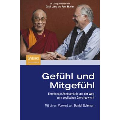 Gefühl und Mitgefühl, Taschenbuch von His Holiness The Dalai Lama,Paul Ekman, Spektrum der Wissenschaft, 978-3-8274-2810-3