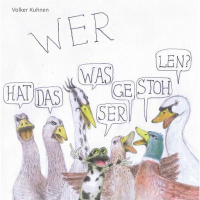 Wer hat das Wasser gestohlen?, Gebundene Ausgabe von Volker Kuhnen, BoD – Books on Demand, 978-3-7448-9390-9