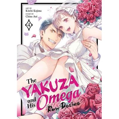 The Yakuza and His Omega: Raw Desire Vol. 4, Taschenbuch von Chizu Aoi, Random House N.Y.