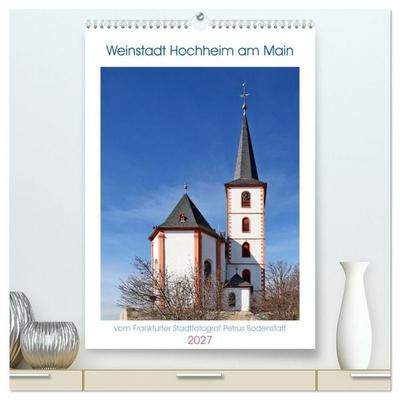 Weinstadt Hochheim am Main (hochwertiger Premium Wandkalender 2027 DIN A2 hoch), Kunstdruck in Hochglanz