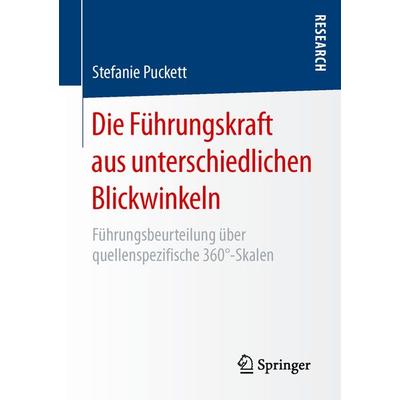 Die Führungskraft aus unterschiedlichen Blickwinkeln, Taschenbuch von Stefanie Puckett, Springer Fachmedien Wiesbaden GmbH, 978-3-658-13798-4