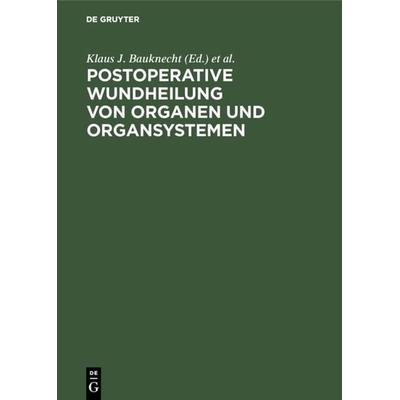Postoperative Wundheilung von Organen und Organsystemen, Gebundene Ausgabe von , De Gruyter, 978-3-11-011188-0