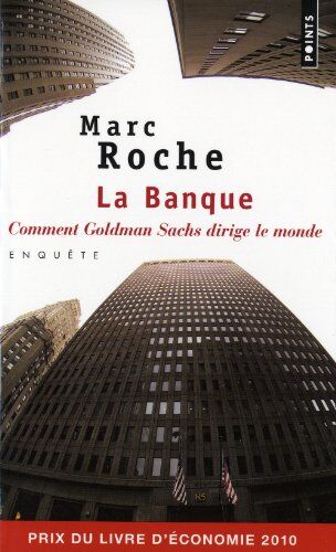 Marc Roche - La banque : comment Goldman Sachs dirige le monde : enquête - Preis vom 09.10.2026 07:28:09 h