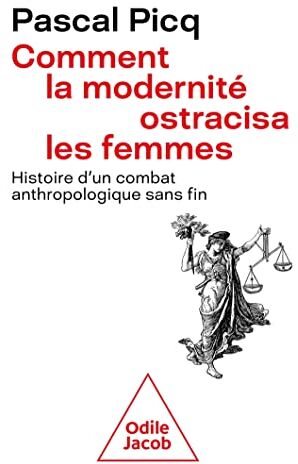 Pascal Picq - Comment la modernité ostracisa les femmes : histoire d'un combat anthropologique sans fin - Preis vom 05.10.2026 03:47:11 h