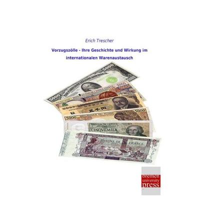 Vorzugszölle - Ihre Geschichte und Wirkung im internationalen Warenaustausch, Taschenbuch von Erich Trescher, Bremen University Press,