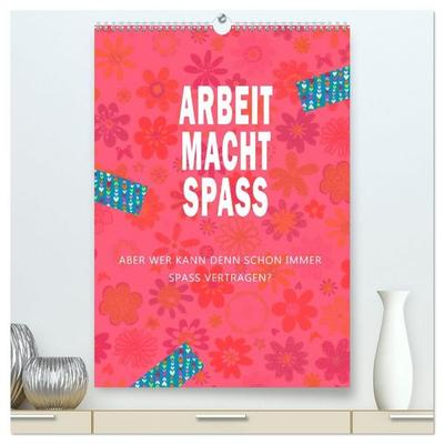 Arbeit macht Spaß (hochwertiger Premium Wandkalender 2027 DIN A2 hoch), Kunstdruck in Hochglanz