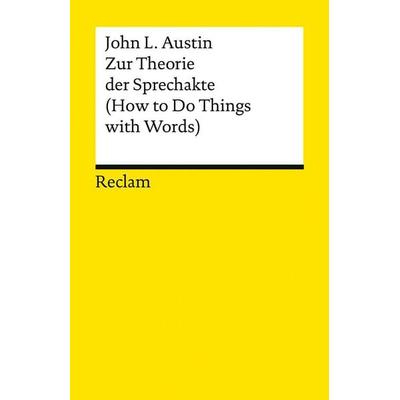 Zur Theorie der Sprechakte. (How to Do Things with Words), Taschenbuch von John Langshaw Austin, Reclam, Philipp, 978-3-15-014898-3