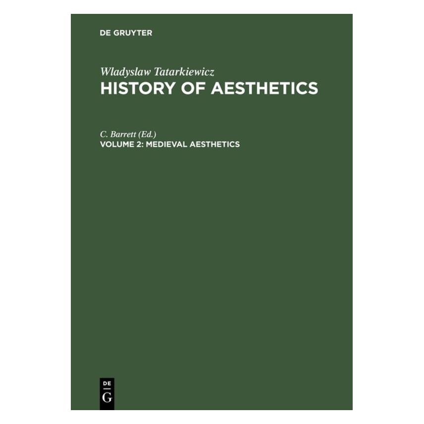De Gruyter Wladyslaw Tatarkiewicz: History of Aesthetics / Medieval Aesthetics (Englisch, Hardcover, C. Barrett) (71871508)