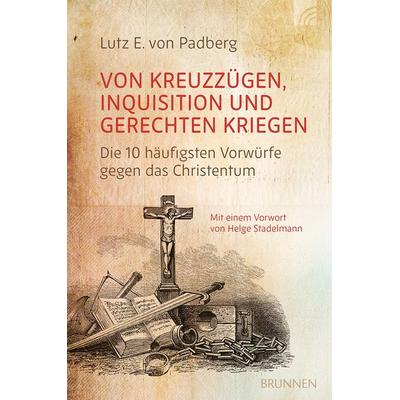 Von Kreuzzügen, Inquisition und gerechten Kriegen, Taschenbuch von Lutz E. Padberg, Brunnen Verlag GmbH, 978-3-7655-2196-6