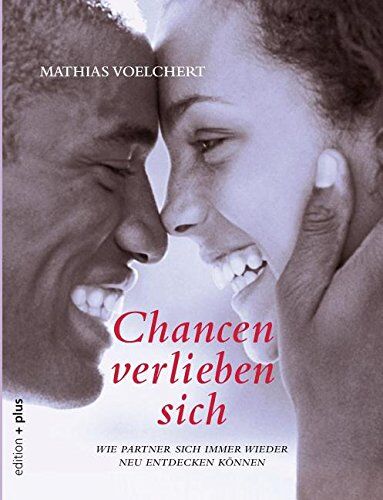 Mathias Voelchert - Chancen verlieben sich: Wie Partner sich immer wieder neu entdecken können - Preis vom 30.09.2026 22:30:23 h