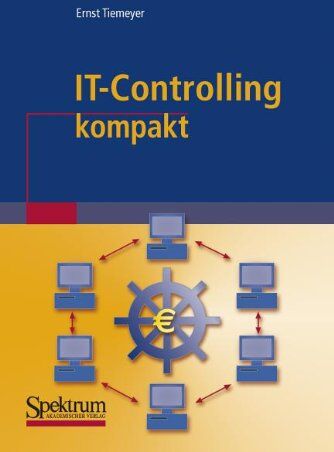 Ernst Tiemeyer - IT-Controlling kompakt (IT kompakt) - Preis vom 09.10.2026 07:28:09 h