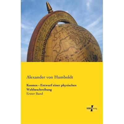 Kosmos - Entwurf einer physischen Weltbeschreibung, Taschenbuch von Alexander Humboldt, Vero Verlag, 978-3-7372-0084-4