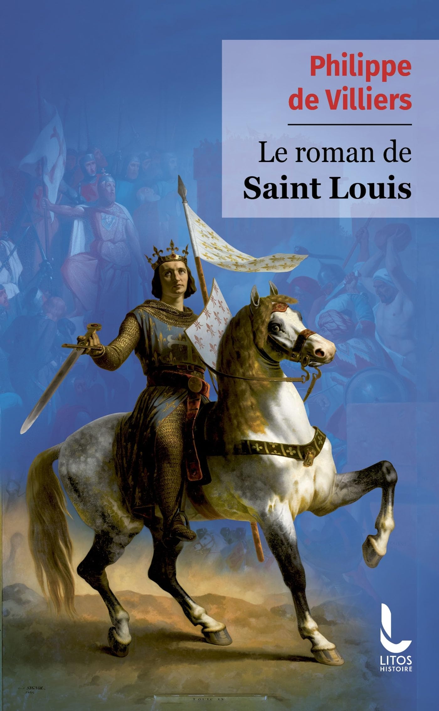 Villiers, Philippe de - Le roman de Saint Louis - Preis vom 12.10.2026 11:37:12 h