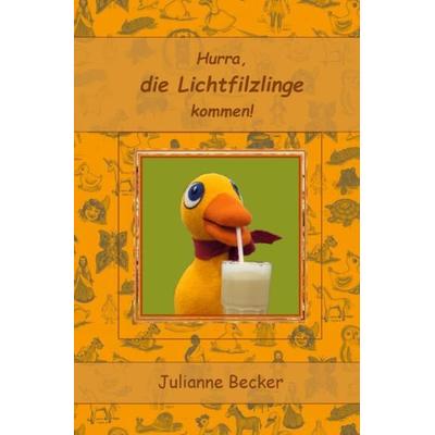 Weg der Puppen / Hurra, die Lichtfilzlinge kommen, Taschenbuch von Julianne Becker, Epubli, 978-3-7467-6152-7