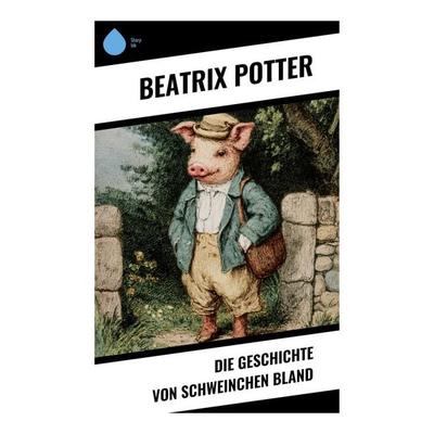 Die Geschichte von Schweinchen Bland, Taschenbuch von Beatrix Potter, Copycat, 978-80-283-9790-6