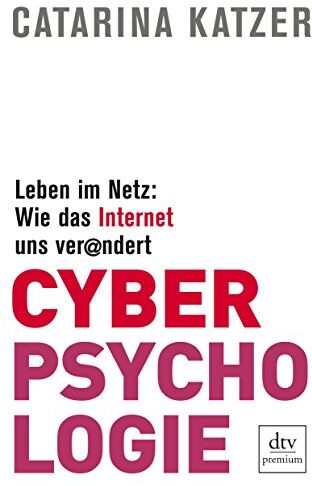 Catarina Katzer - Cyberpsychologie: Leben im Netz: Wie das Internet uns verändert (dtv premium) - Preis vom 30.09.2026 22:30:23 h