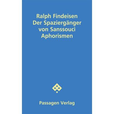Der Spaziergänger von Sanssouci, Taschenbuch von Ralph Findeisen, Passagen, 978-3-7092-0636-2