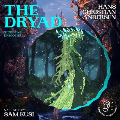 The Dryad (Story Time, Episode 85) - Hans Christian Andersen, Audio, 9783711920126